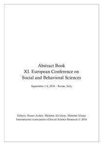 Abstract Book XI. European Conference on Social and Behavioral Sciences September 1-4, 2016 – Rome, Italy  Editors: Hasan Arslan, Mehmet Ali Icbay, Mehmet Ulutas