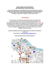 ROAD CLOSURE AND DETOUR ROUTE WEST RIVER ROAD / HAYDEN LAKE ROAD West River Road between Trunk Highway 169 and Winnetka Avenue, and East Hayden Lake Road between Business Park Boulevard and West River Road will be closed