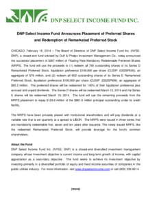 DNP Select Income Fund Announces Placement of Preferred Shares and Redemption of Remarketed Preferred Stock CHICAGO, February 19, 2014 – The Board of Directors of DNP Select Income Fund Inc. (NYSE: DNP), a closed-end f