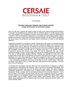 Press Release BUILDING DWELLING THINKING AND CLIMATE CHANGE Cersaie 2010 Revisits the Architecture Gallery Now in its 28th year, Cersaie has made a name for itself as the premier International Exhibition of Ceramic Tile 