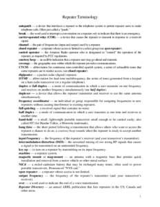 Repeater Terminology autopatch — a device that interfaces a repeater to the telephone system to permit repeater users to make telephone calls. Often just called a “patch.” break — the word used to interrupt a con