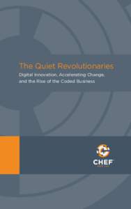 The Quiet Revolutionaries Digital Innovation, Accelerating Change, and the Rise of the Coded Business The Quiet Revolutionaries