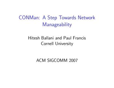 CONMan: A Step Towards Network Manageability Hitesh Ballani and Paul Francis Cornell University  ACM SIGCOMM 2007