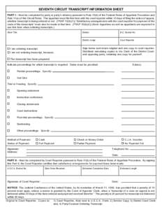 SEVENTH CIRCUIT TRANSCRIPT INFORMATION SHEET PART I – Must be com pleted by party or party’s attorney pursuant to Rule 10(b) of the Federal Rules of Appellate Procedure and Rule 11(a) of the Circuit Rules. The appell