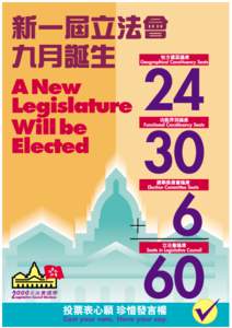 Cast your Vote Have your Say  The 2000 Legislative Council (LegCo) elections of the HKSAR will be held on Sunday, 10 September. Registered voters have the right to vote in the elections to return 60 LegCo members. The t