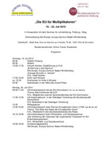 „Die EU für Multiplikatoren“ Juli 2015 In Kooperation mit dem Seminar für Lehrerbildung, Freiburg i. Brsg. Seminarleitung Nils Bunjes, Europa Zentrum Baden-Württemberg Unterkunft : Hotel Aris, Rue du Mar