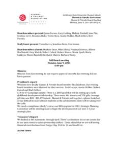 California State University Channel Islands Alumni & Friends Association Alumni & Friends Board Meeting Monday, June 9, 2014 @ 6:09 p.m.  Board members present: Jason Barnes, Gary Cushing, Melody Kimball, Jana Plat,