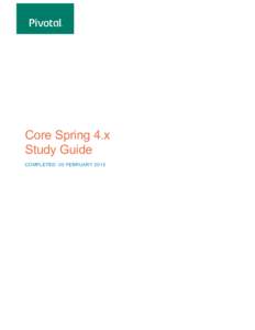 Core Spring 4.x Study Guide COMPLETED: 05 FEBRUARY 2015 Table of Contents OVERVIEW ................................................................................................................................ 3