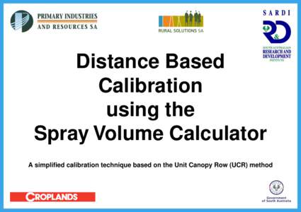 Distance Based Calibration using the Spray Volume Calculator A simplified calibration technique based on the Unit Canopy Row (UCR) method