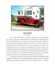 MY STORY by Old Betsy I arrived in Moore Haven, Florida, on September 9, 1926, to begin my work as a firefighter in this small town on the shores of Lake Okeechobee. But things changed on September 18, 1926, when the Gre