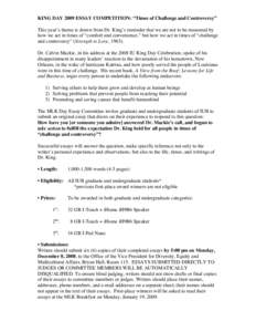 KING DAY 2009 ESSAY COMPETITION: “Times of Challenge and Controversy” This year’s theme is drawn from Dr. King’s reminder that we are not to be measured by how we act in times of “comfort and convenience,” bu