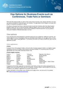 Visa Options for Business Events such as Conferences, Trade Fairs or Seminars While this fact sheet provides an outline of the most common business visas, please note there are many visa options available for those wishi