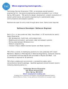 Where engineering meets ingenuity… Technology Service Corporation (TSC), an employee-owned systems engineering firm, has several engineering positions available in our in Silver Spring, MD location. TSC performs design