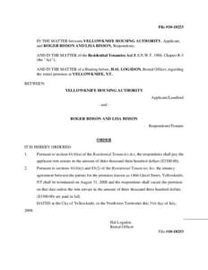 File #[removed]IN THE MATTER between YELLOWKNIFE HOUSING AUTHORITY, Applicant, and ROGER BISSON AND LISA BISSON, Respondents; AND IN THE MATTER of the Residential Tenancies Act R.S.N.W.T. 1988, Chapter R-5 (the 