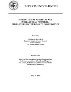 INTERNATIONAL ANTITRUST AND INTELLECTUAL PROPERTY: CHALLENGES ON THE ROAD TO CONVERGENCE Remarks by