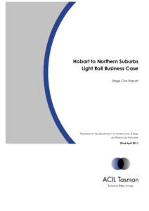 Hobart to Northern Suburbs Light Rail Business Case Stage One Report Prepared for the Department of Infrastructure, Energy and Resources Tasmania