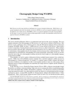 Choreography Design Using WS-BPEL Oliver Kopp, Frank Leymann Institute of Architecture of Application Systems, University of Stuttgart {kopp,leymann}@iaas.uni-stuttgart.de  Abstract