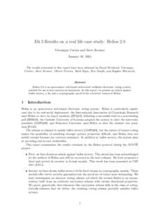 D4.3 Results on a real life case study: Helios 2.0 Véronique Cortier and Steve Kremer January 16, 2012 The results presented in this report have been obtained by David Bernhard, Véronique Cortier, Steve Kremer, Olivier