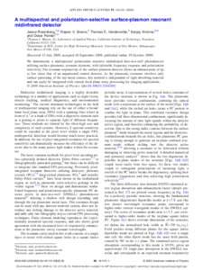 APPLIED PHYSICS LETTERS 95, 161101 共2009兲  A multispectral and polarization-selective surface-plasmon resonant midinfrared detector Jessie Rosenberg,1,a兲 Rajeev V. Shenoi,2 Thomas E. Vandervelde,2 Sanjay Krishna,2,