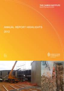 ANNUAL REPORT HIGHLIGHTS 2012 © The Cairns Institute, James Cook University[removed]Published by the Cairns Institute, James Cook University, Cairns,