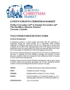 LOWE’S TORONTO CHRISTMAS MARKET Friday November 29th to Sunday December 15th The Distillery Historic District Toronto, Canada VOLUNTEER PARTICIPATION FORM EVENT SUMMARY