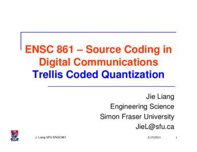 ENSC 861 – Source Coding in Digital Communications Trellis Coded Quantization