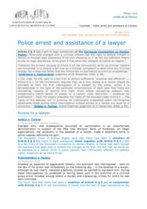 Factsheet – Police arrest and assistance of a lawyer January 2015 This factsheet does not bind the Court and is not exhaustive Police arrest and assistance of a lawyer Article 6 § 3 (c) (right to legal assistance) of 