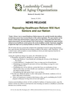 Barbara B. Kennelly, Chair January 19, 2011 NEWS RELEASE Repealing Healthcare Reform Will Hurt Seniors and our Nation