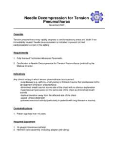 Needle Decompression for Tension Pneumothorax November 2007 Preamble Tension pneumothorax may rapidly progress to cardiorespiratory arrest and death if not