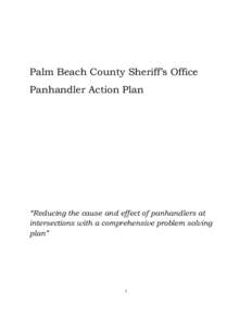 Palm Beach County Sheriff’s Office Panhandler Action Plan “Reducing the cause and effect of panhandlers at intersections with a comprehensive problem solving plan”