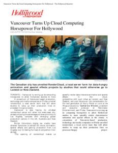 Vancouver	
  Turns	
  Up	
  Cloud	
  Computing	
  Horsepower	
  For	
  Hollywood	
  –	
  The	
  Hollywood	
  Reporter	
   	
      	
  