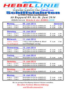 Tel.:[removed]Fax[removed]E-Mail [removed] im UNESCO Welterbe oberes Mittelrheintal Ab Boppard 09. bis 16. Juni 2014 Abfahrten an Brücke 6 der HEBELLINIE