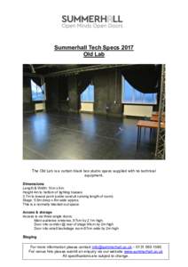 Summerhall Tech Specs 2017 Old Lab The Old Lab is a curtain black box studio space supplied with no technical equipment. Dimensions