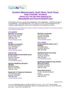 Southern Massachusetts, South Shore, South Coast, Cape & Islands* locations where you can get help applying for MassHealth and Commonwealth Care The locations where you can get help completing an online application – w