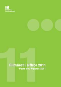 11  Filmåret i siffror 2011 Facts and Figures 2011  Filmåret i siffror 2011