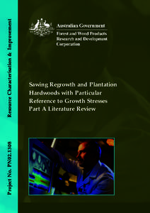 Resource Characterisation & Improvement Project No. PN02.1308 Sawing Regrowth and Plantation Hardwoods with Particular Reference to Growth Stresses