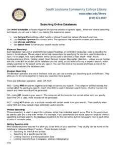 Searching Online Databases Use online databases to locate magazine and journal articles on specific topics. There are several searching techniques you can use to help in you making this experience easier.   