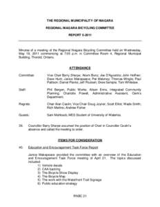 THE REGIONAL MUNICIPALITY OF NIAGARA REGIONAL NIAGARA BICYCLING COMMITTEE REPORT[removed]Minutes of a meeting of the Regional Niagara Bicycling Committee held on Wednesday, May 19, 2011 commencing at 7:05 p.m. in Committe