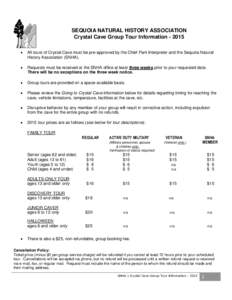 SEQUOIA NATURAL HISTORY ASSOCIATION Crystal Cave Group Tour Information  All tours of Crystal Cave must be pre-approved by the Chief Park Interpreter and the Sequoia Natural History Association (SNHA).