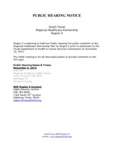 PUBLIC HEARING NOTICE South Texas Regional Healthcare Partnership Region 5  Region 5 is planning to hold two Public Hearings for public comment on the