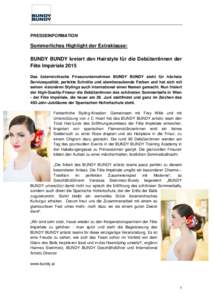PRESSEINFORMATION  Sommerliches Highlight der Extraklasse: BUNDY BUNDY kreiert den Hairstyle für die Debütantinnen der Fête Impériale 2015 Das österreichische Friseurunternehmen BUNDY BUNDY steht für höchste