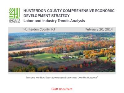 HUNTERDON COUNTY COMPREHENSIVE ECONOMIC DEVELOPMENT STRATEGY Labor and Industry Trends Analysis Hunterdon County, NJ  February 20, 2014