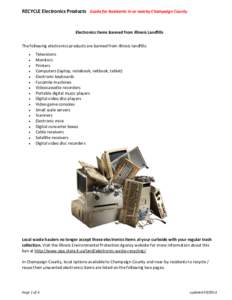RECYCLE Electronics Products Guide for Residents in or nearby Champaign County  Electronics Items Banned from Illinois Landfills The following electronics products are banned from Illinois landfills: • •