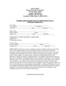 State of Maine Board of Licensure in Medicine 137 State House Station Augusta, Maine[removed]Telephone: ([removed]Complaints (within Maine): [removed]
