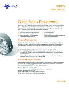 SAFETY Flight Operations Cabin Safety Programme During 2012, the ICAO Flight Operations Section expanded its work in the area of cabin safety. This is the first time that the Organization introduced a dedicated cabin saf