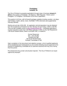 Firefighter Portland, TN The City of Portland is accepting applications through close of business January 2, 2015 for the position of Firefighter. HS Diploma / GED Required. Prefer current Firefighter I or Firefighter II