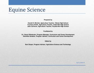Equine Science  Prepared by Harold D. McCain, Agriculture Teacher, Vilonia High School Courtney Smith, Agriculture Teacher, Cedarville High School