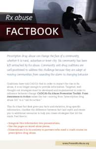 Rx abuse  factbook Prescription drug abuse can change the face of a community, whether it is rural, suburban or inner city. No community has been left untouched by Rx abuse. Community anti-drug coalitions are