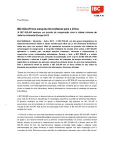 Press Release  IBC SOLAR leva soluções fotovoltaicas para a China A IBC SOLAR assinou um acordo de cooperação com a cidade chinesa de Hefei na Intersolar Europe 2013 Bad Staffelstein / Alemanha, 1 Julho, 2013 – A I