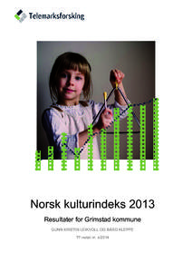 Norsk kulturindeks 2013 Resultater for Grimstad kommune GUNN KRISTIN LEIKVOLL OG BÅRD KLEPPE TF-notat nr. x/2014  Tittel: